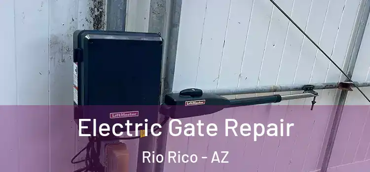 Electric Gate Repair Rio Rico - AZ