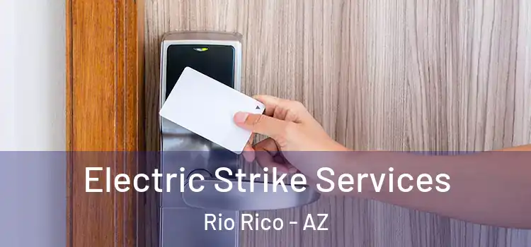  Electric Strike Services Rio Rico - AZ