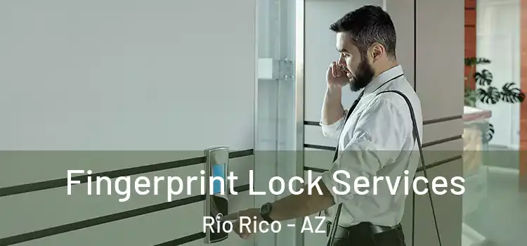 Fingerprint Lock Services Rio Rico - AZ