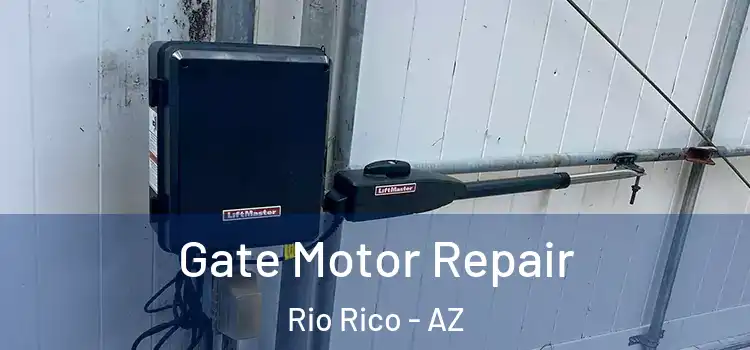 Gate Motor Repair Rio Rico - AZ